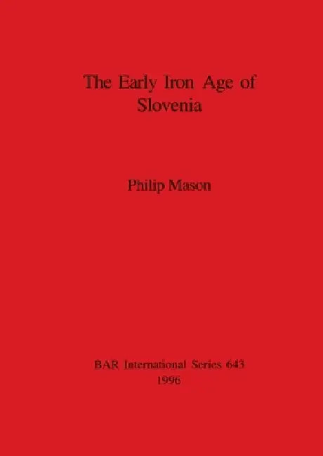Buy The Early Iron Age of Slovenia (English, Philip Mason) Online at Best Price - BookBajar