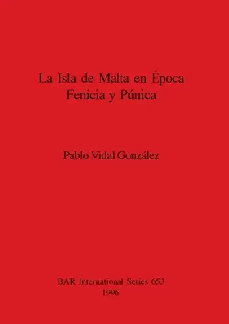 Buy La Isla de Malta en Época Fenicia y Púnica (English, Pablo Vidal González) Online at Best Price - BookBajar