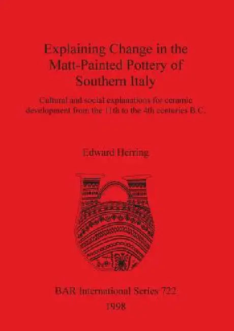 Buy Explaining Change in the Matt-Painted Pottery of Southern Italy (English, Edward Herring) Online at Best Price - BookBajar