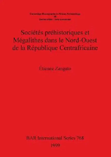 Buy Sociétés Préhistoriques Et Megalithes Dans Le Nord-Ouest de la République Centrafricaine (English, Étienne Zangato) Online at Best Price - BookBajar
