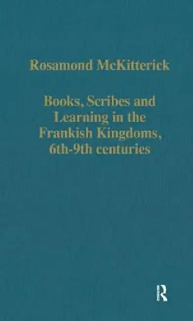 Buy Books, Scribes and Learning in the Frankish Kingdoms, 6th-9th Centuries (English, Rosamond Mckitterick) Online at Best Price - BookBajar