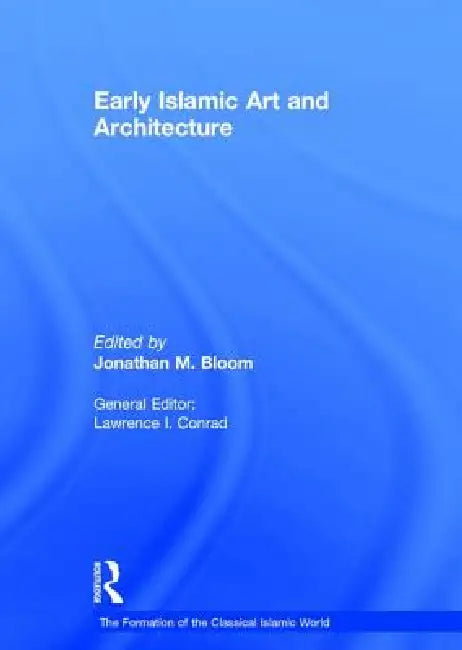 Buy Early Islamic Art and Architecture (English, Jonathan M. Bloom) Online at Best Price - BookBajar