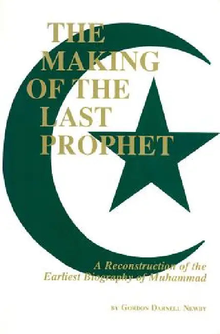 Buy The Making of the Last Prophet (English, Gordon D. Newby | Muhammad Ibn Ishaq) Online at Best Price - BookBajar