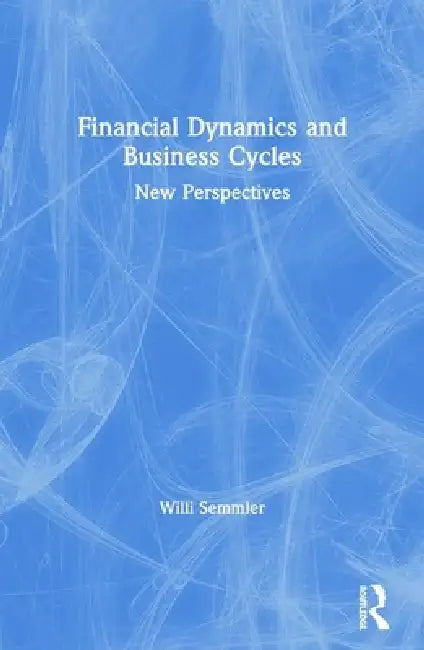 Buy Financial Dynamics and Business Cycles (English, Willi Semmler) Online at Best Price - BookBajar