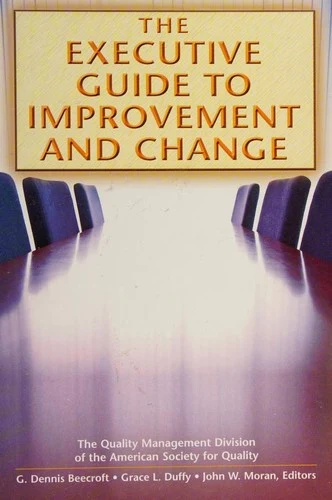 Buy The Executive Guide to Improvement and Change (English, G. Dennis Beecroft | Grace L. Duffy) Online at Best Price - BookBajar