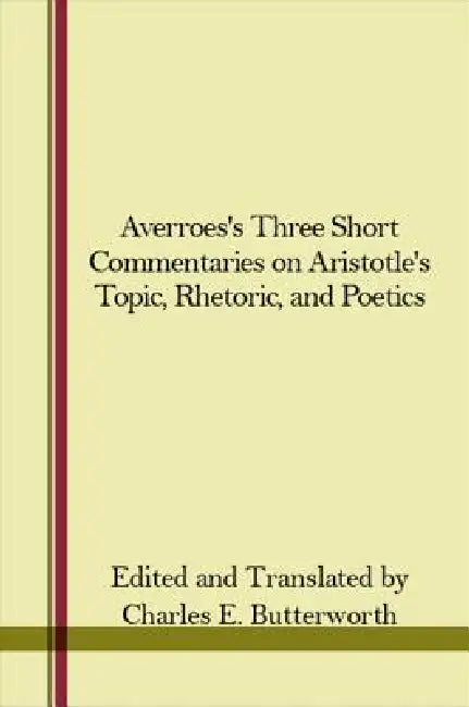 Buy Averroes's Three Short Commentaries on Aristotle's Topics, Rhetoric, and Poetics (English, Charles E. Butterworth | Charles E. Butterworth) Online at Best Price - BookBajar