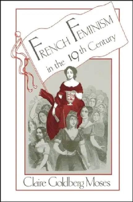 Buy French Feminism in the 19th Century (English, Claire G. Moses) Online at Best Price - BookBajar