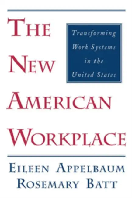 Buy The New American Workplace (English, Eileen Appelbaum | Rosemary Batt) Online at Best Price - BookBajar