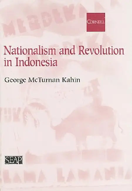 Buy Nationalism and Revolution in Indonesia (English, George McT Kahin | Benedict R. O'g Anderson) Online at Best Price - BookBajar