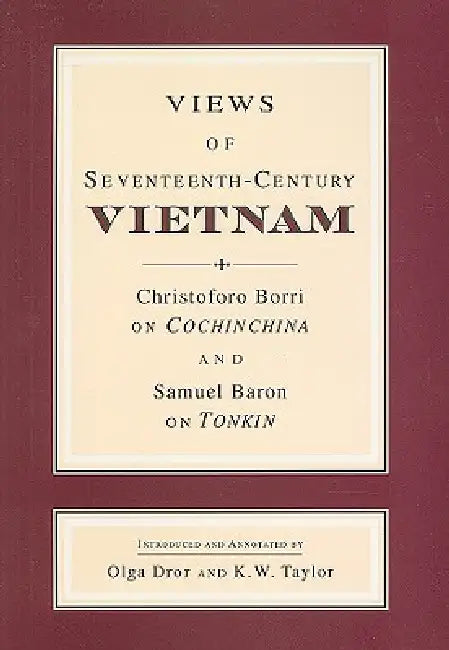 Buy Views of Seventeenth-Century Vietnam (English, Samuel Baron | Christoforo Borri | Olga Dror) Online at Best Price - BookBajar