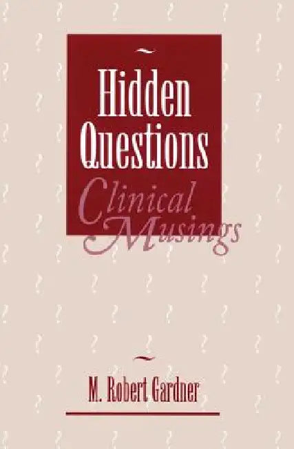 Buy Hidden Questions, Clinical Musings (English, M. Robert Gardner) Online at Best Price - BookBajar