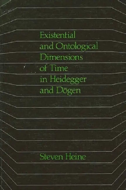Buy Existential and Ontological Dimensions of Time in Heidegger and Dōgen (English, Steven Heine) Online at Best Price - BookBajar