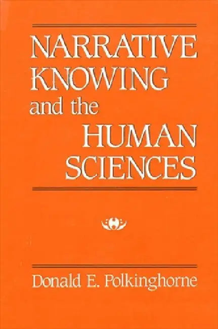 Buy Narrative Knowing and the Human Sciences (English, Donald E. Polkinghorne) Online at Best Price - BookBajar