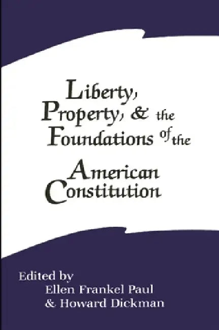 Buy Liberty, Property, and the Foundations of the American Constitution (English, Ellen Frankel Paul | Howard Dickman) Online at Best Price - BookBajar