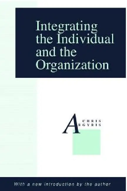 Buy Integrating the Individual and the Organization (English, Chris Argyris) Online at Best Price - BookBajar