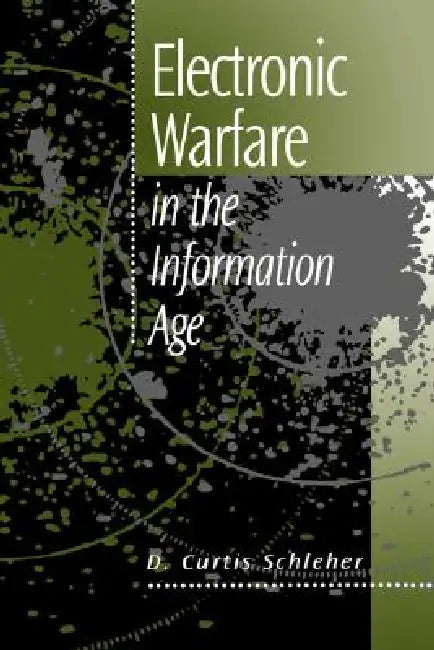 Buy Electronic Warfare in the Information Age (English, D. Curtis Schleher) Online at Best Price - BookBajar
