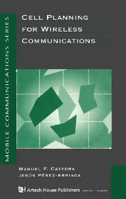 Buy Cell Planning for Wireless Communications (English, Manuel F. Catedra | Jesus Perez) Online at Best Price - BookBajar