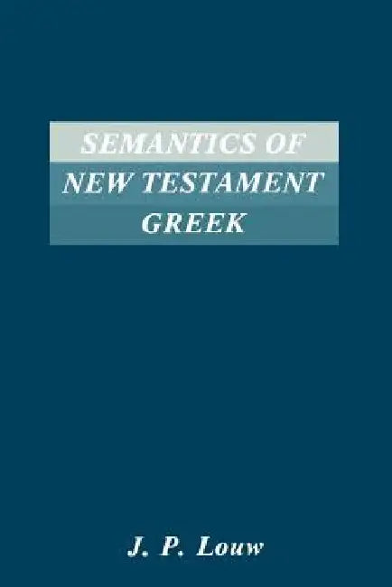 Buy Semantics of New Testaments Greek (English, J. P. Louw) Online at Best Price - BookBajar