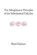 Buy The Metaphysical Principles of the Infinitesimal Calculus (English, René Guénon | James Richard Wetmore | James Richard Wetmore) Online at Best Price - BookBajar