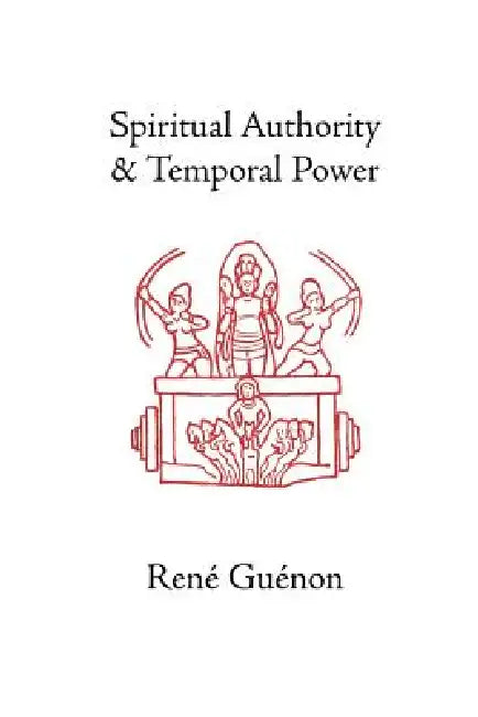 Buy Spiritual Authority and Temporal Power (English, René Guénon | James Richard Wetmore | James Richard Wetmore) Online at Best Price - BookBajar