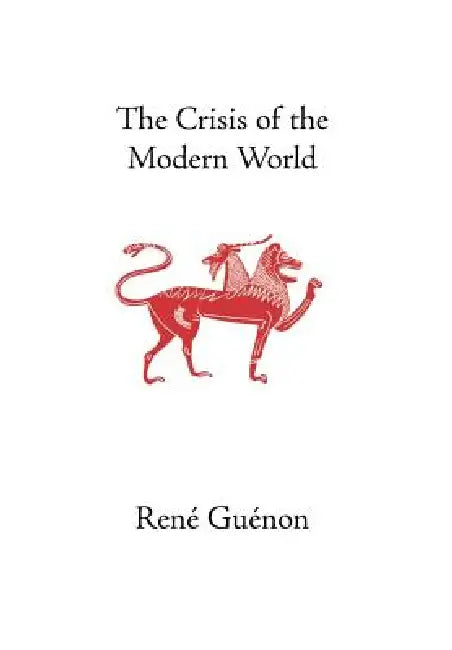Buy The Crisis of the Modern World (English, René Guénon | James Richard Wetmore | James Richard Wetmore) Online at Best Price - BookBajar