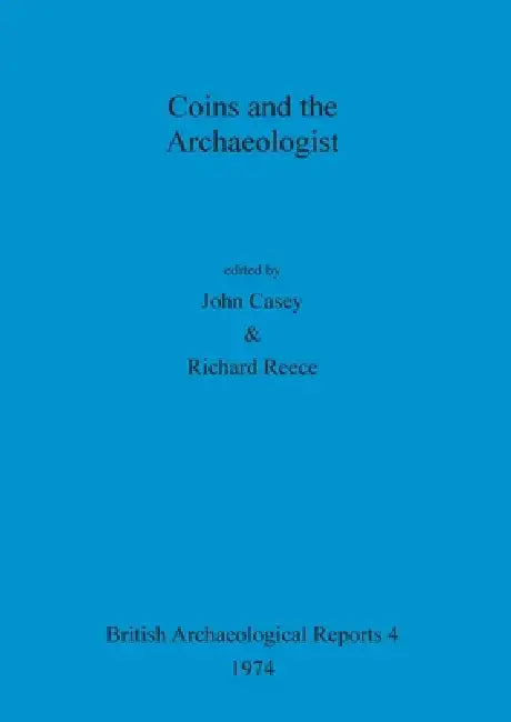 Buy Coins and the Archaeologist (English, John Casey | Richard Reece) Online at Best Price - BookBajar