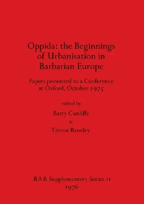 Buy Oppida - the Beginnings of Urbanisation in Barbarian Europe (English, Barry Cunliffe | Trevor Rowley) Online at Best Price - BookBajar