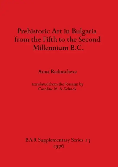 Buy Prehistoric Art in Bulgaria from the Fifth to the Second Millenium B.C. (English, Anna Raduncheva) Online at Best Price - BookBajar