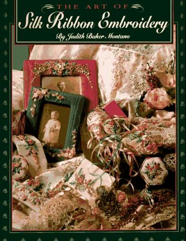 Buy Art of Silk Ribbon Embroidery - The (English, Judith Montano) Online at Best Price - BookBajar