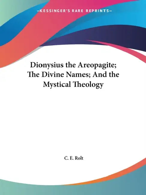 Buy Dionysius the Areopagite; The Divine Names; And the Mystical Theology (English, C. E. Rolt) Online at Best Price - BookBajar
