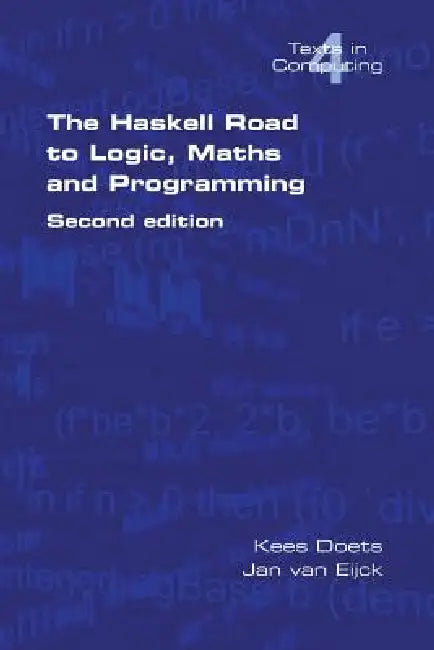 Buy The Haskell Road to Logic, Maths and Programming. Second Edition (English, Kees Doets | Van Jan Eijck) Online at Best Price - BookBajar