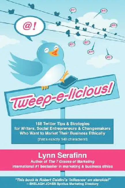 Buy Tweep-E-Licious! 158 Twitter Tips & Strategies for Writers, Social Entrepreneurs & Changemakers Who (English, Lynn Serafinn) Online at Best Price - BookBajar