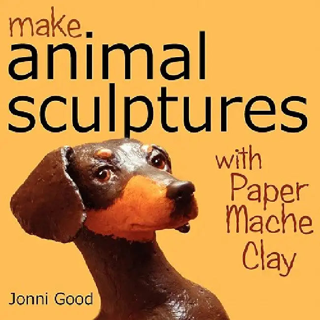 Buy Make Animal Sculptures with Paper Mache Clay (English, Jonni Good) Online at Best Price - BookBajar