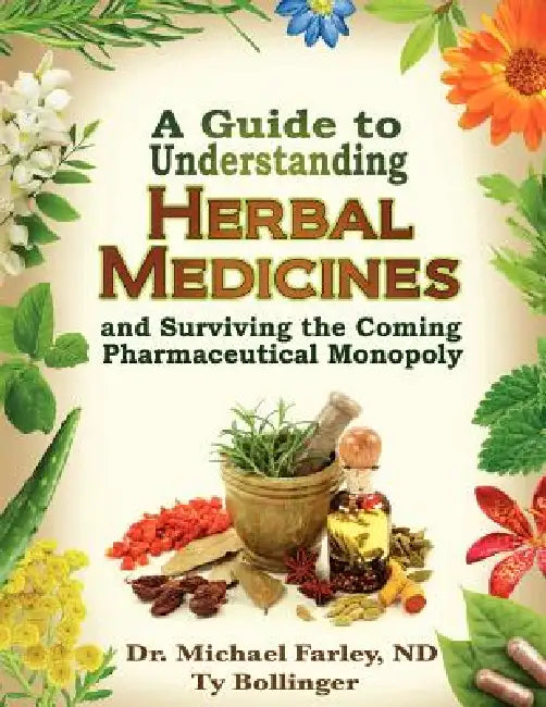 Buy A Guide to Understanding Herbal Medicines and Surviving the Coming Pharmaceutical Monopoly (English, Michael Farley | Ty Bollinger) Online at Best Price - BookBajar