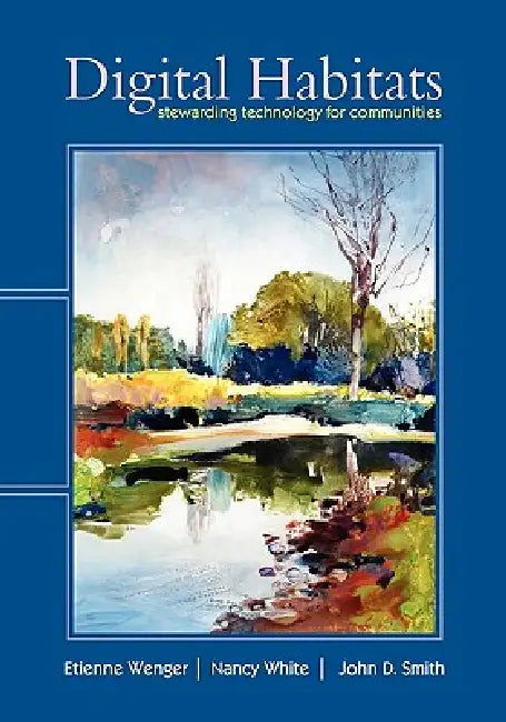 Buy Digital Habitats; Stewarding Technology for Communities (English, Etienne Wenger | Nancy White | John D. Smith) Online at Best Price - BookBajar