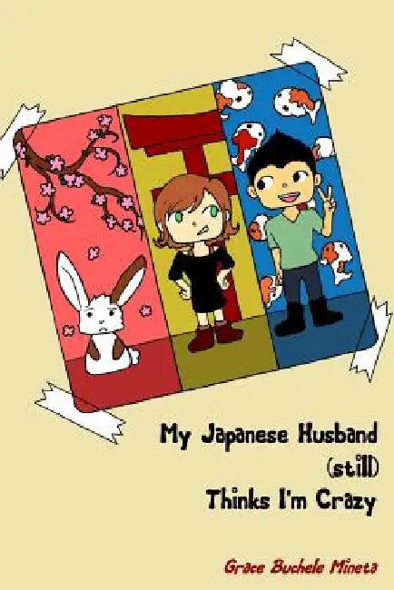 Buy My Japanese Husband (still) Thinks I'm Crazy (English, Grace Buchele Mineta) Online at Best Price - BookBajar
