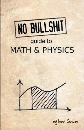 Buy No Bullshit Guide to Math and Physics (English, Ivan Savov) Online at Best Price - BookBajar