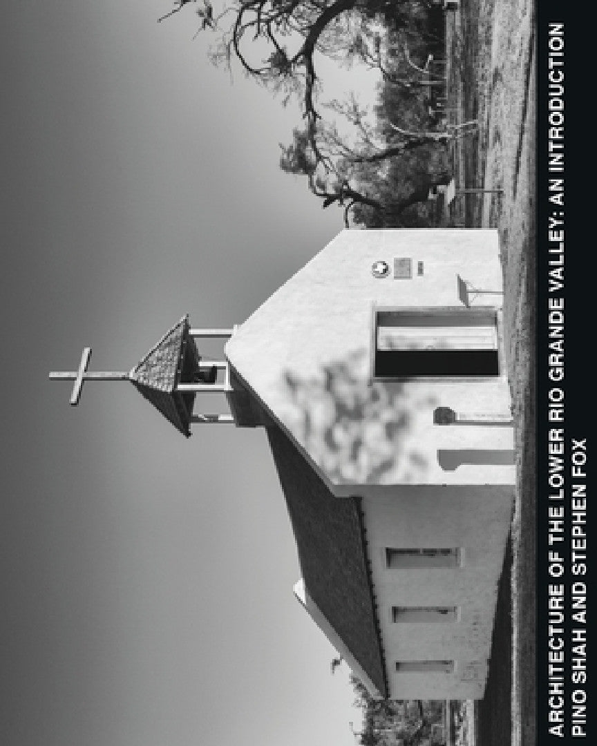 Buy Architecture of the Lower Rio Grande Valley (English, Pino Shah | Stephen Fox | Carrie Rood) Online at Best Price - BookBajar