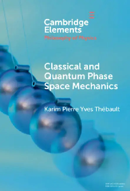 Buy Classical and Quantum Phase Space Mechanics (English, Karim Pierre Yves Thébault) Online at Best Price - BookBajar