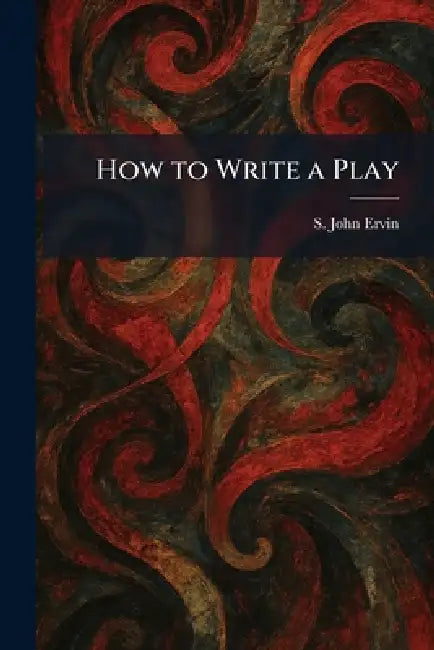 Buy How to Write a Play (English, S. John Ervin) Online at Best Price - BookBajar