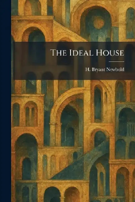 Buy The Ideal House (English, H. Bryant Newbold) Online at Best Price - BookBajar