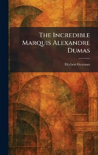 Buy The Incredible Marquis Alexandre Dumas (English, Herbert Gorman) Online at Best Price - BookBajar