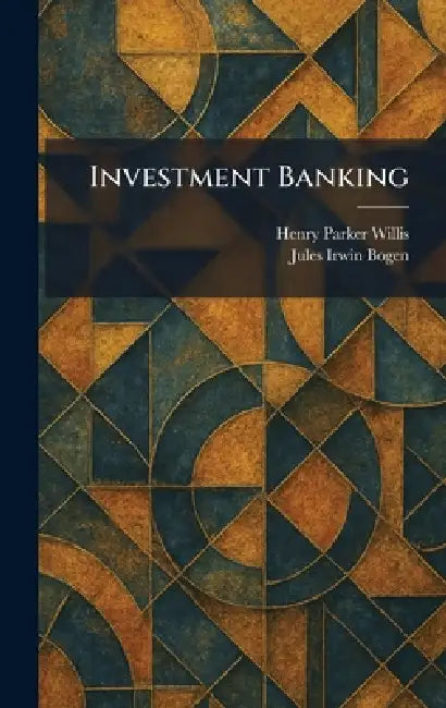 Buy Investment Banking (English, Henry Parker Willis | Jules Irwin Bogen) Online at Best Price - BookBajar