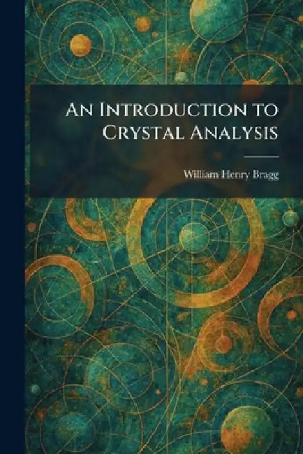 Buy An Introduction to Crystal Analysis (English, William Henry Bragg) Online at Best Price - BookBajar