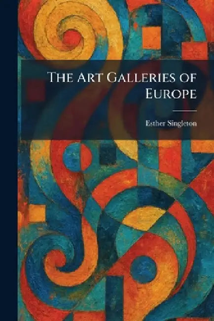 Buy The Art Galleries of Europe (English, Esther Singleton) Online at Best Price - BookBajar