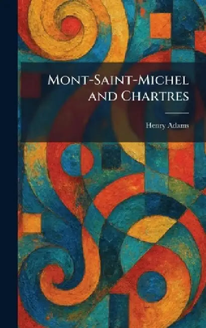 Buy Mont-Saint-Michel and Chartres (English, Henry Adams) Online at Best Price - BookBajar