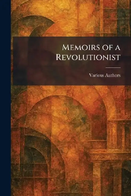 Buy Memoirs of a Revolutionist (English, Various) Online at Best Price - BookBajar