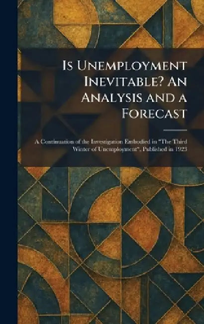 Buy Is Unemployment Inevitable? An Analysis and a Forecast (English, MacMillan London) Online at Best Price - BookBajar