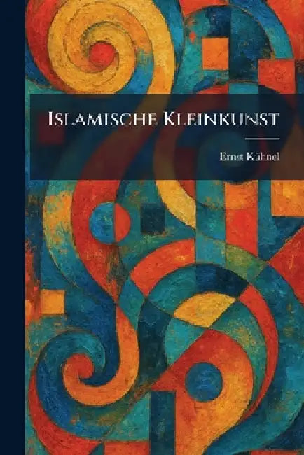 Buy Islamische Kleinkunst (English, Ernst Kã1/4hnel) Online at Best Price - BookBajar