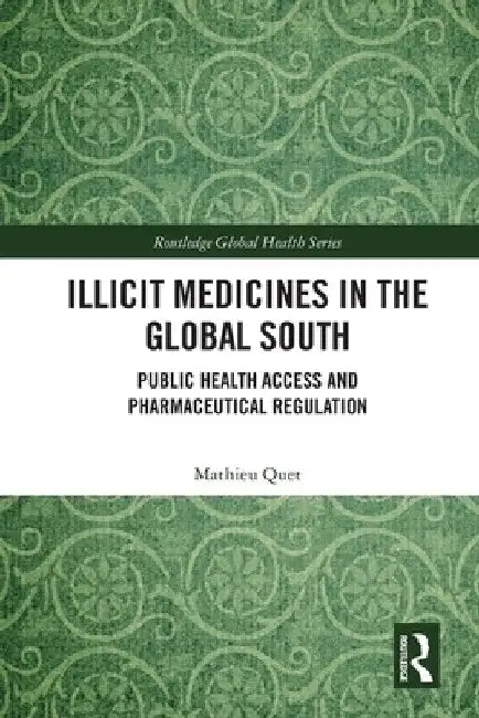 Buy Illicit Medicines in the Global South (English, Mathieu Quet) Online at Best Price - BookBajar